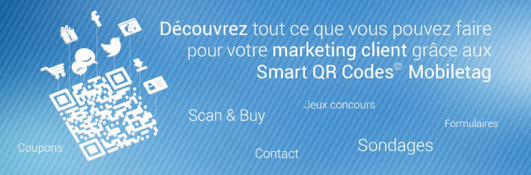 Découvrez tout ce que vous pouvez faire pour votre marketing client grâce aux Smart QR Codes© Mobiletag